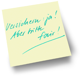 Versichern: ja! Aber bitte fair!